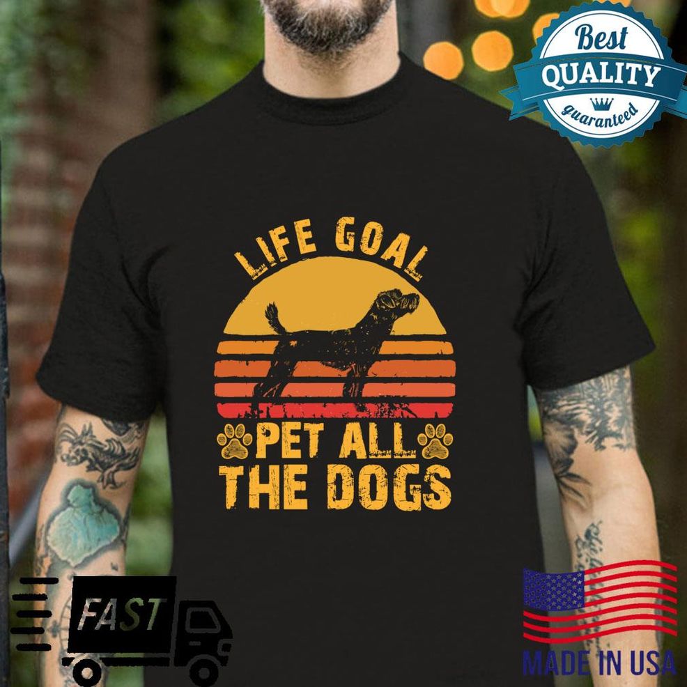 Life Goal Pet All The Dogs Vintage Dogs Goal Pet Dogs Shirt