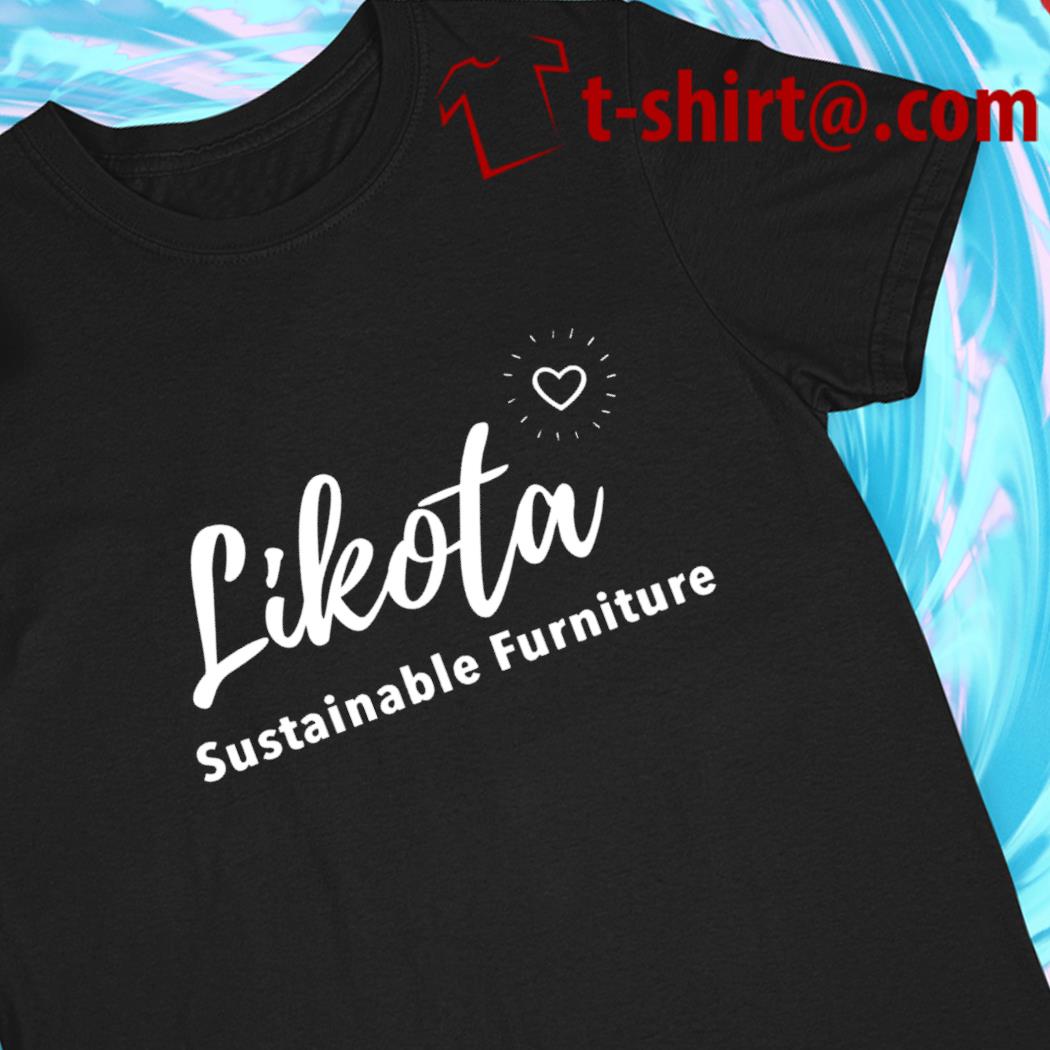 Likota Sustainable Furniture 2022 T-shirt