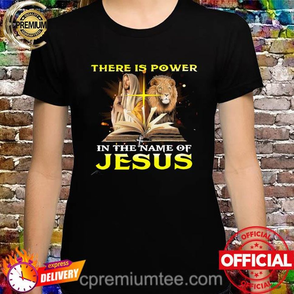 Lion There Is Power In The Name Of Jesus Shirt