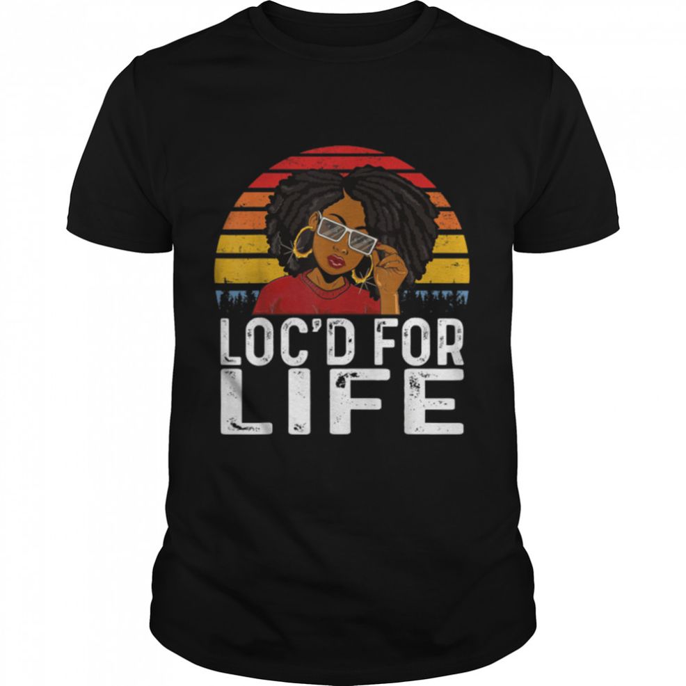 Loc'd For Life Funny Locs Black Queen Dreadlocks Women Girls T Shirt B0B14VN3K8