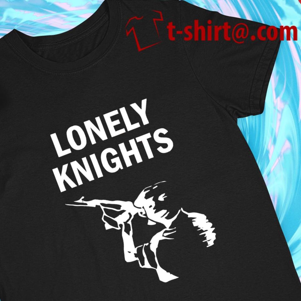 Lonely Knights Funny T Shirt