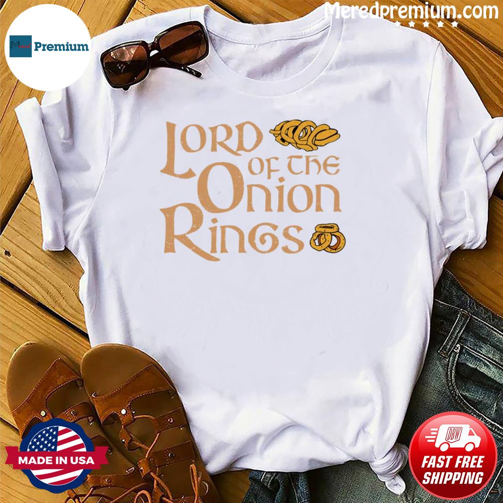 Lord Of The Onion Rings Shirt