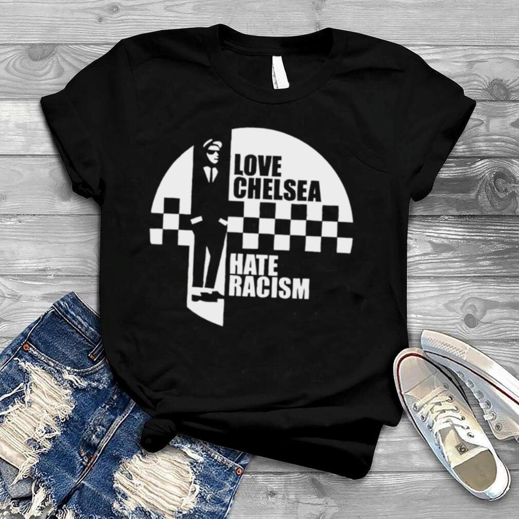 Love Chelsea Hate Racism funny T shirt