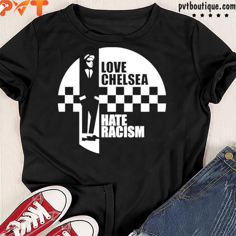 Love Football hate racism merch love chelsea hate racism shirt