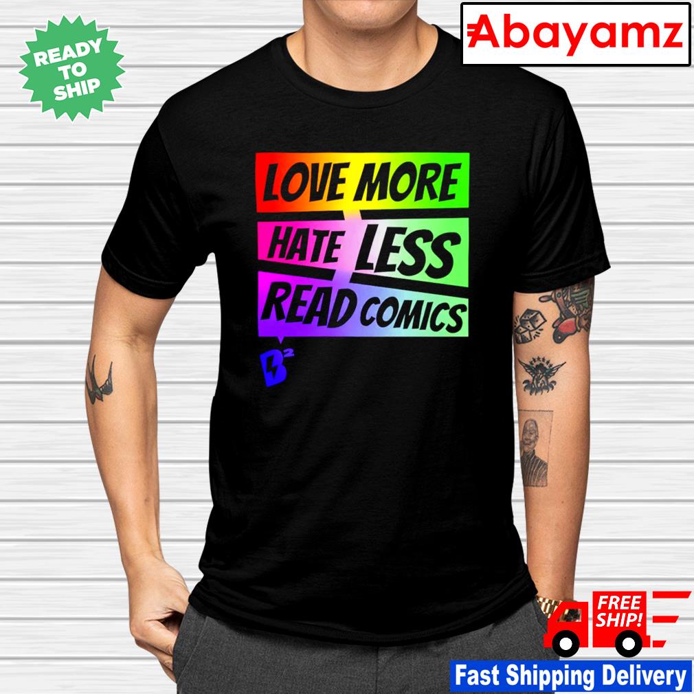 Love more hate less read comics shirt
