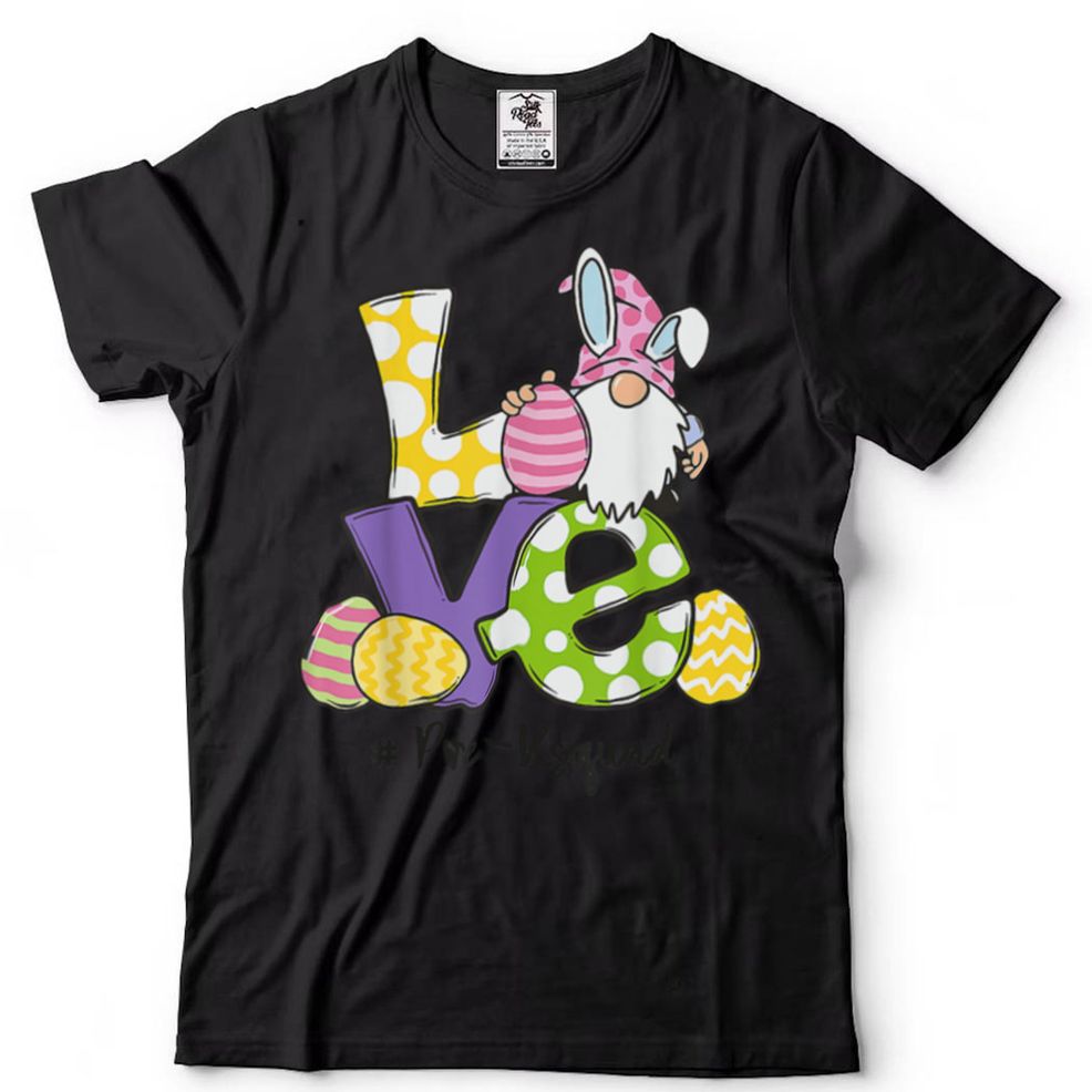 Love Pre K Gnomes Bunny Eggs Teacher Easter Day T Shirt