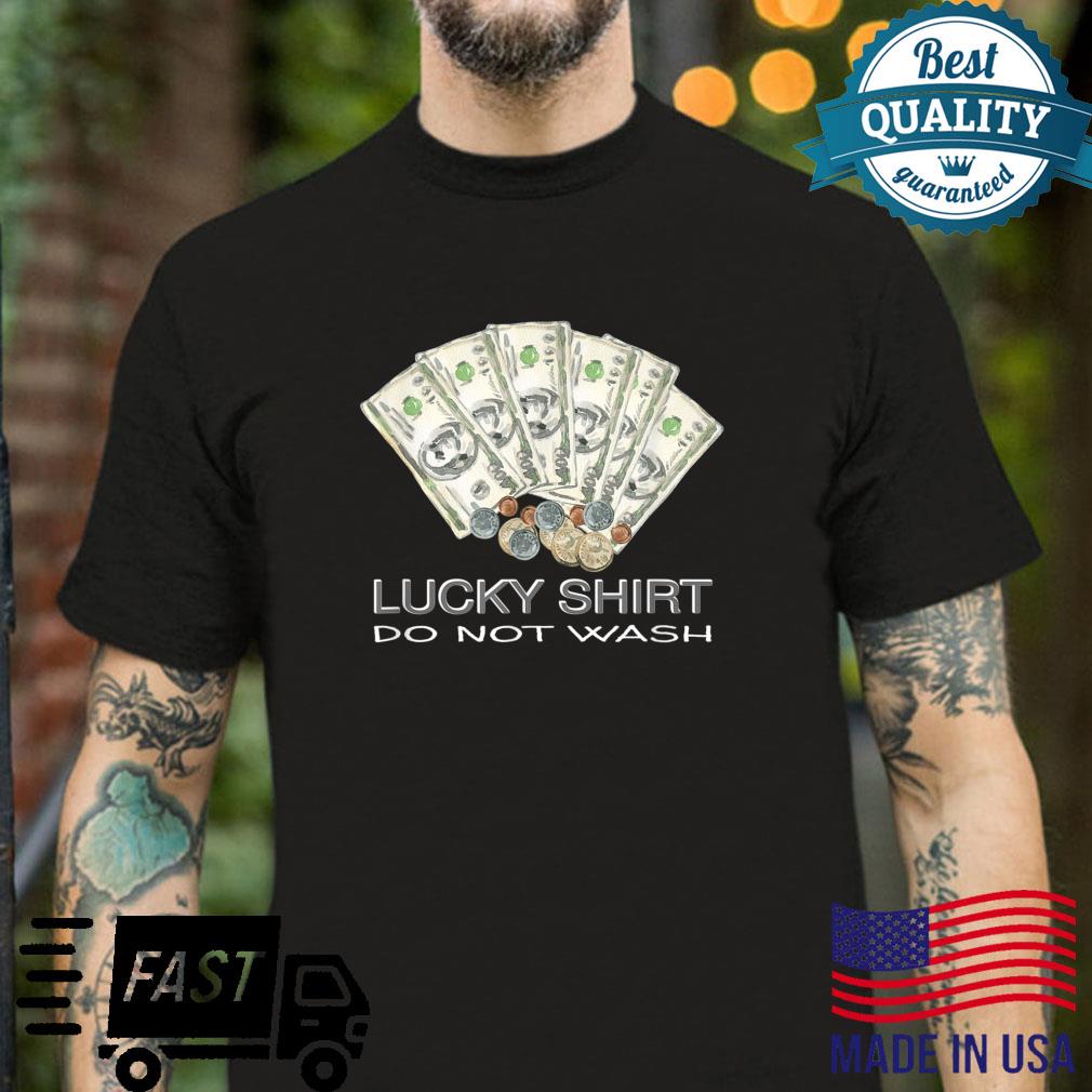 Lucky Money Quote Design Do Not Wash Superstitious Shirt