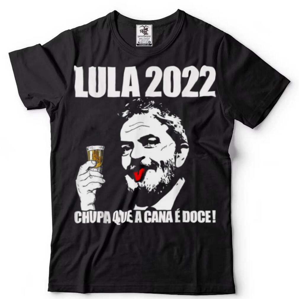 Lula Presidente Do Brasil 2022 Lula President Of Brazil 2022Shirt Shirt