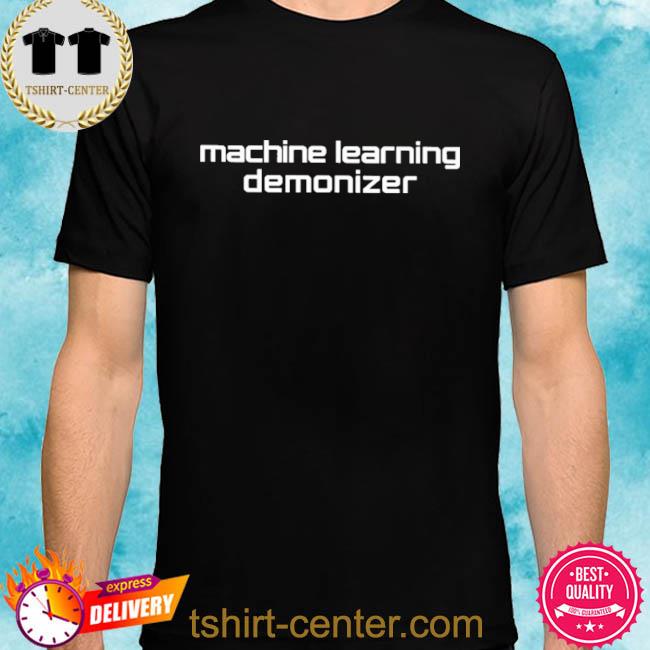 Machine Learning Demonizer Alex Hanna Shirt