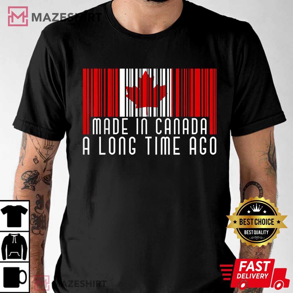 Made In Canada A Long Time Ago Canada Day T-Shirt
