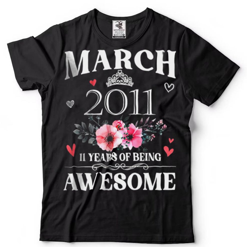 Made In March 2011 11 Years Of Being Awesome Flowers Shirt