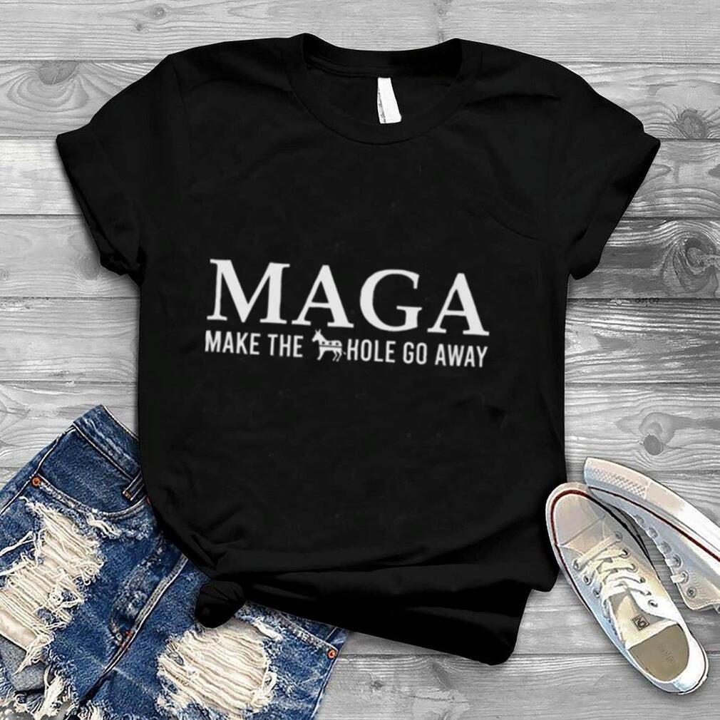 Maga make the hole go away Donkey Democrat shirt
