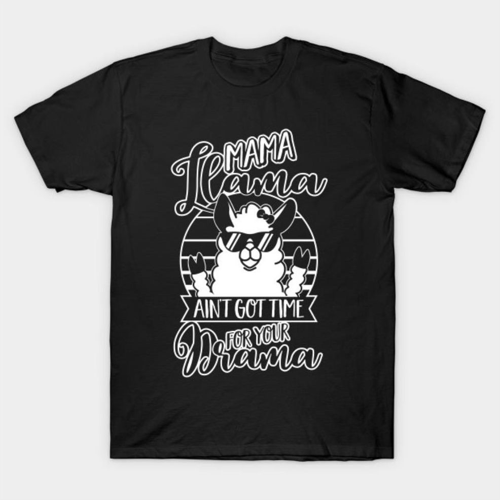 Mama Llama Ain't Got Time Fpr Your Drama Mother's Day 2022 T Shirt
