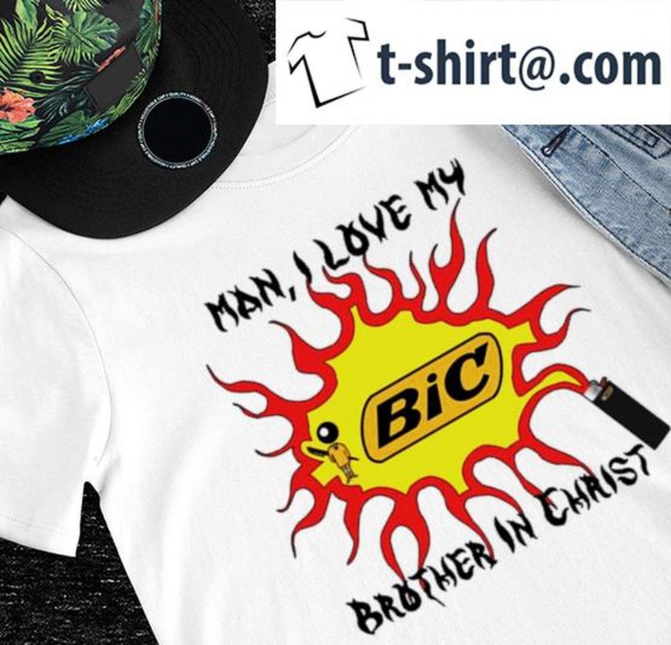 Man I Love My BiC Brother In Christ Shirt
