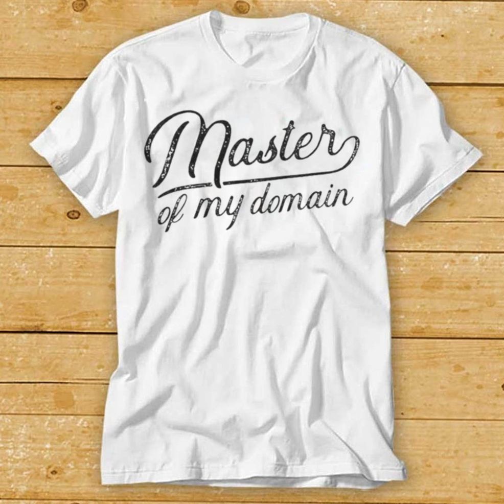 Master Of My Domain Shirt (1)