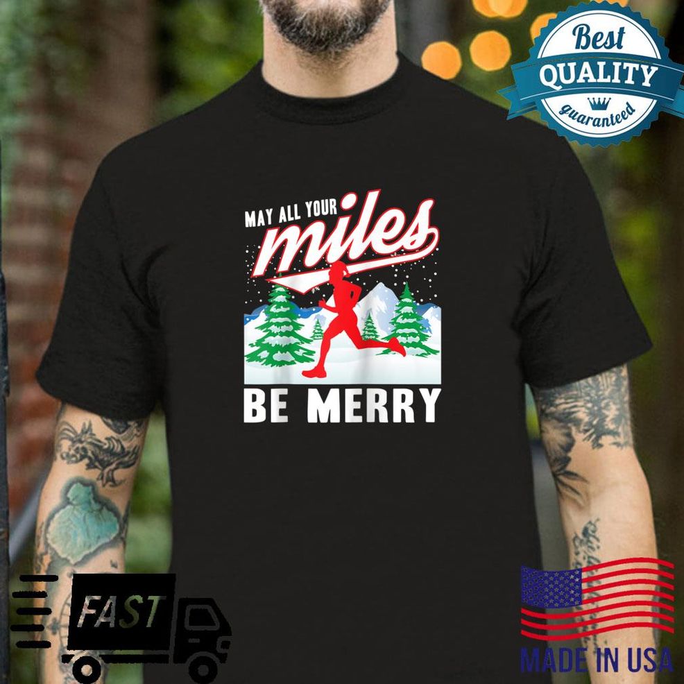 May All Your Miles Be Merry Christmas Run Running Shirt