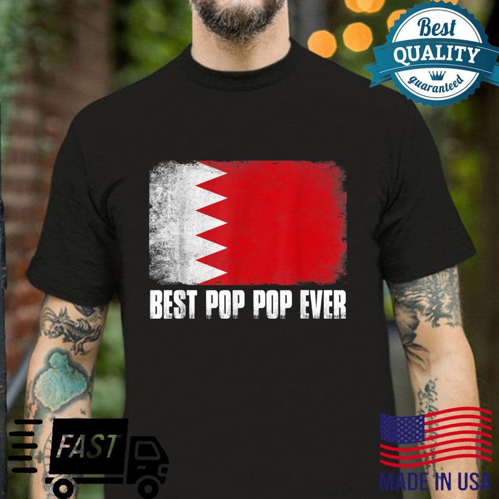 Mens Best Pop Pop Ever Bahrain Flag Patriotic Dad Daddy Shirt