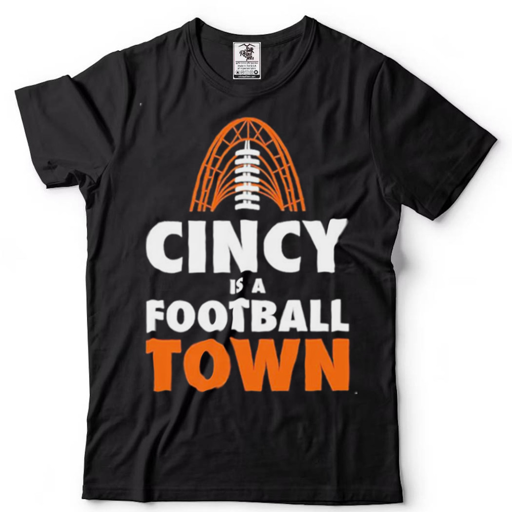 Men’s Cincinnati is a Football Town shirt