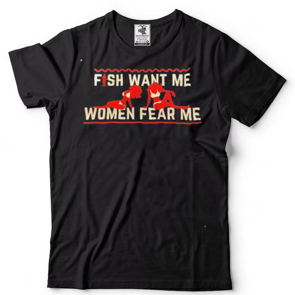 Men’s Fish want me women fear me shirt
