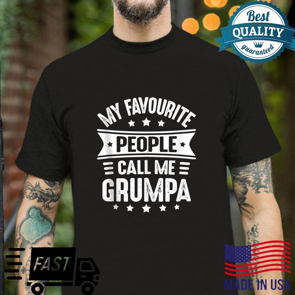 Mens Grumpa Father's Day My Favourite People Call Me Grumpa Shirt