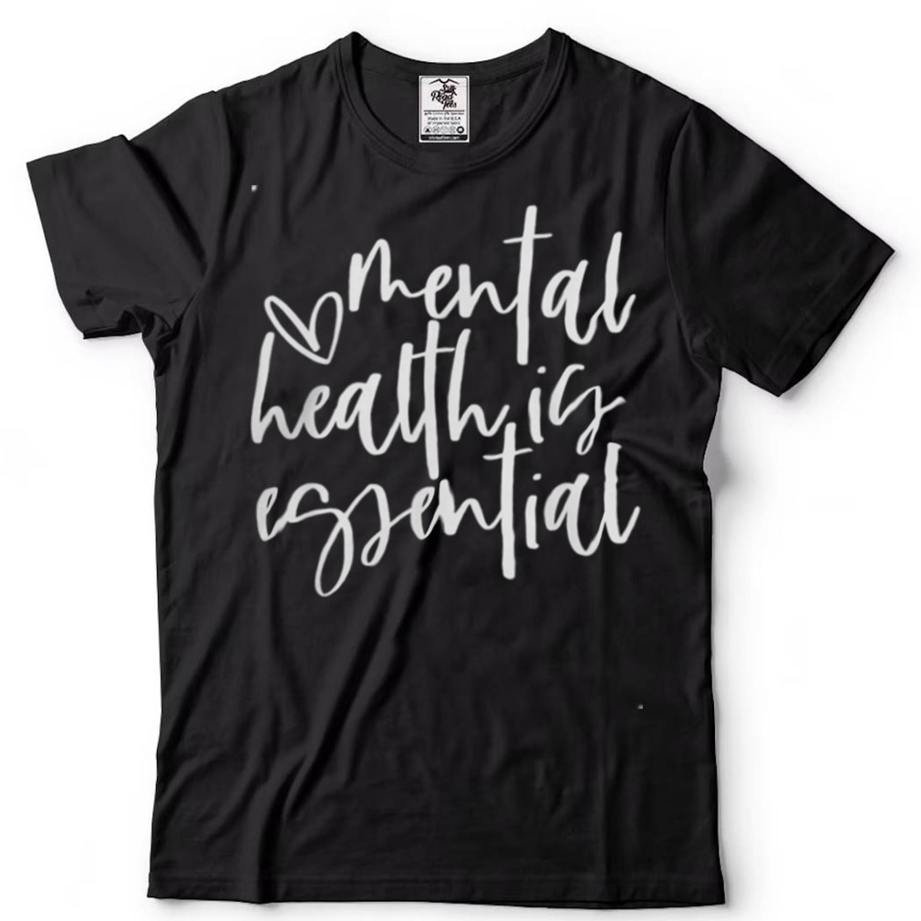 Mental Health Is Essential Mental Health Awareness Anxiety Essential T Shirt