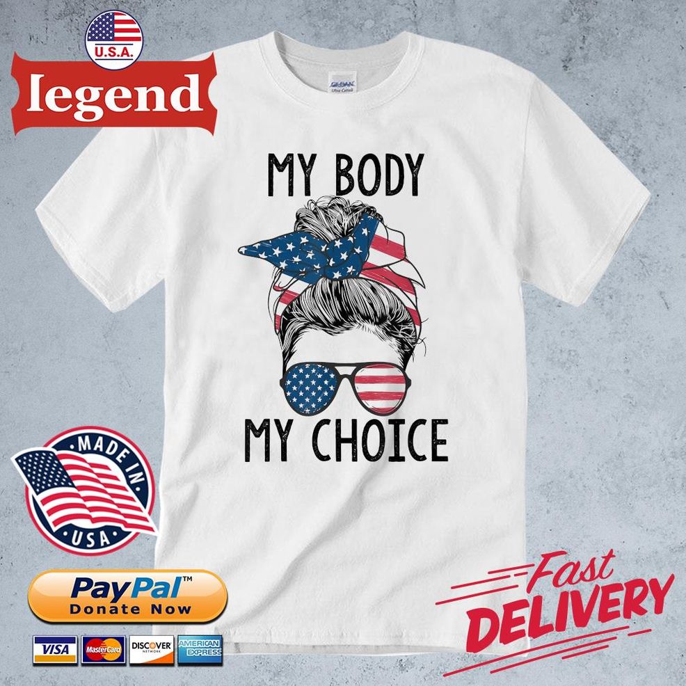 Messy Bun American Flag My Body My Choice 2022 Shirt