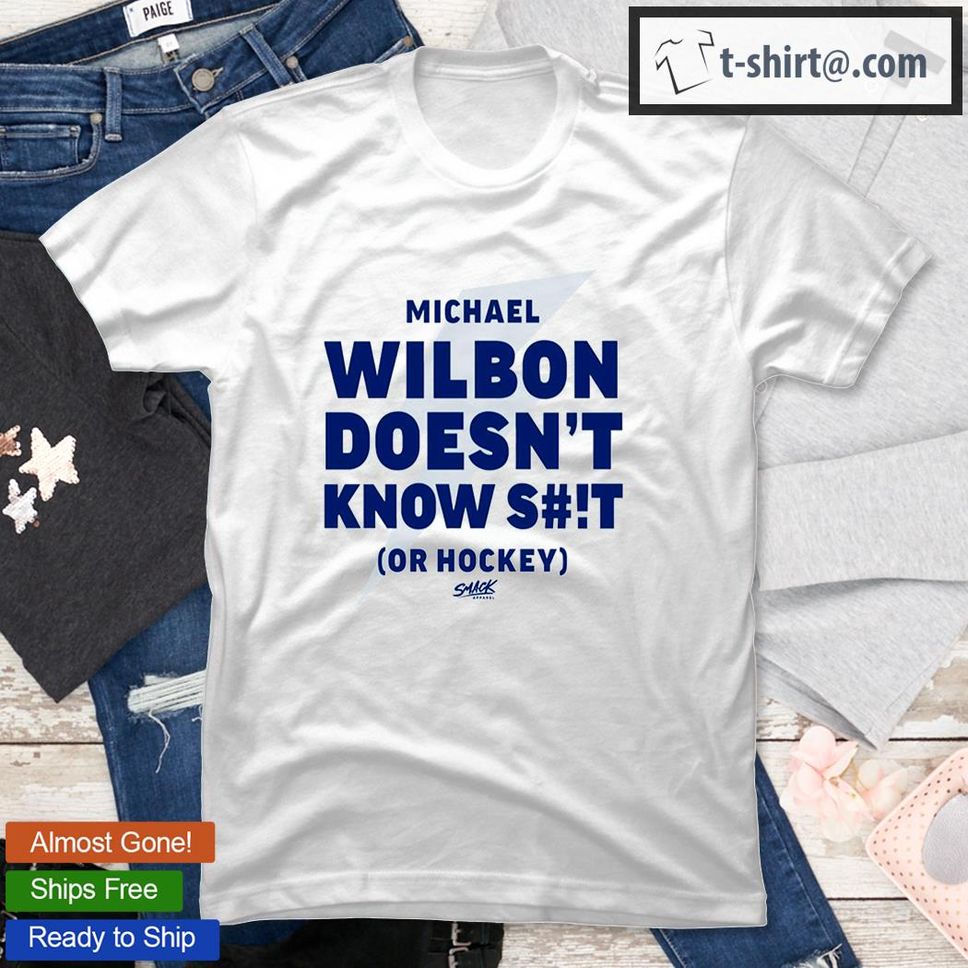 Michael Wilbon Doesn’t Know Shit Or Hockey T Shirt