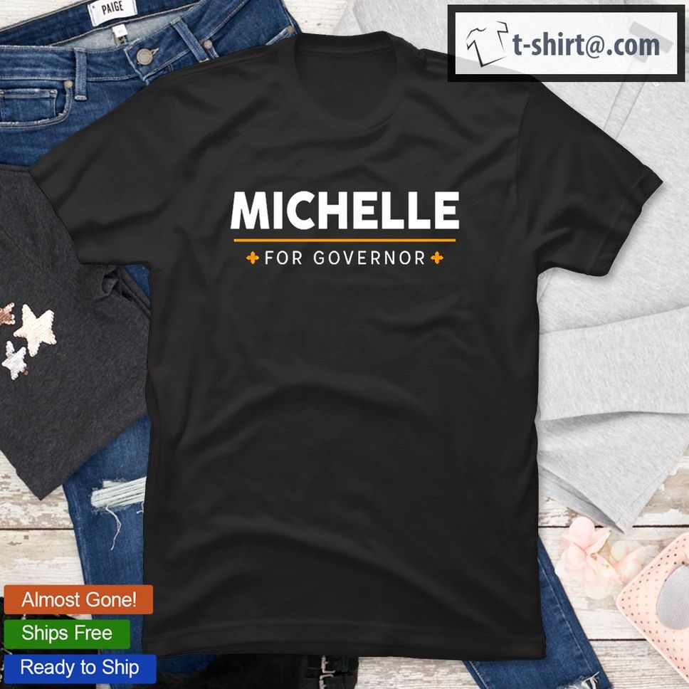 Michelle For Governor T Shirt