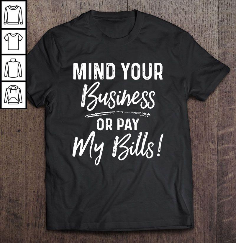 Mind Your Business Or Pay My Bills2 V-Neck T-Shirt