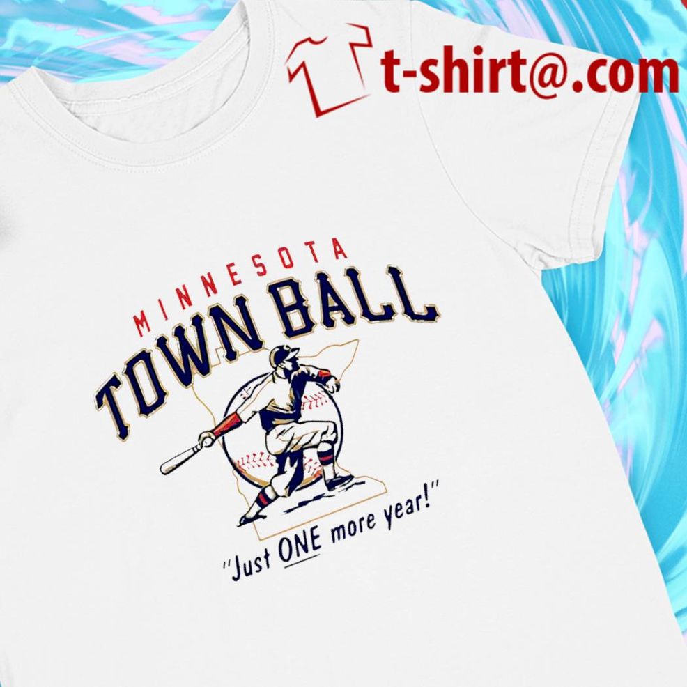 Minnesota Town Ball Just One More Year 2022 T Shirt
