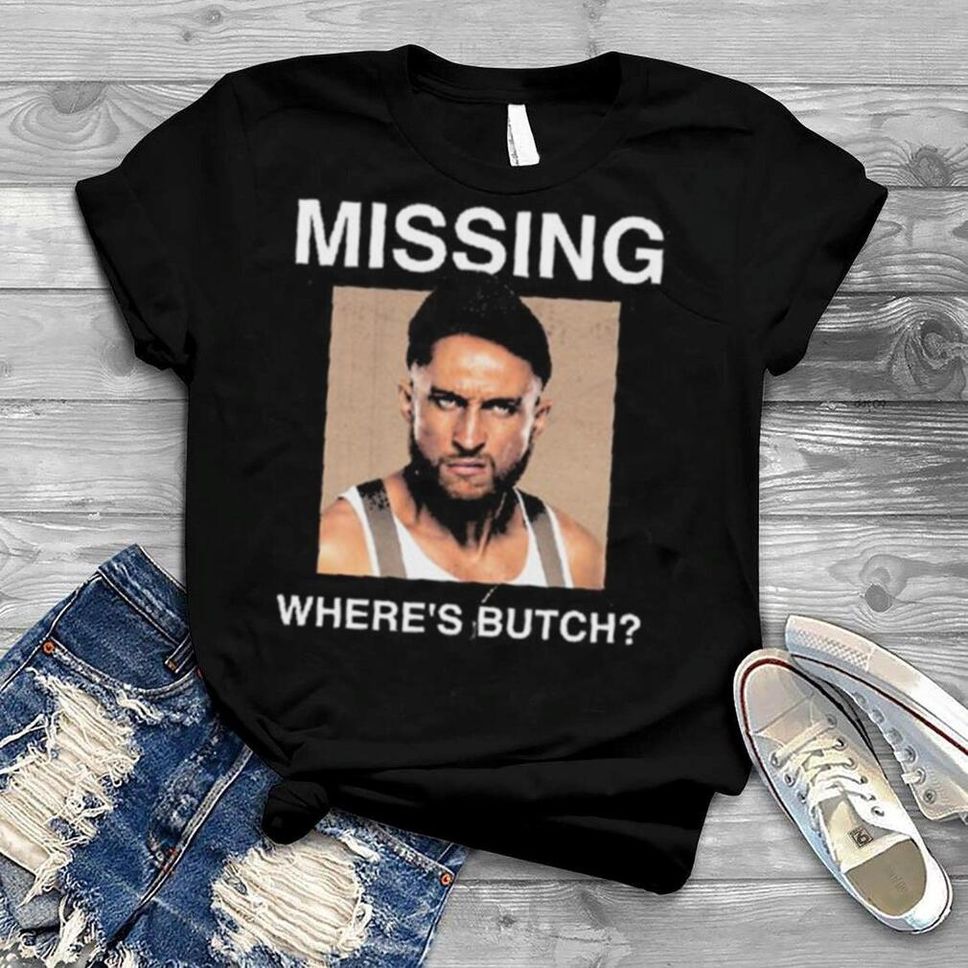 Missing Where Is Butch Shirt
