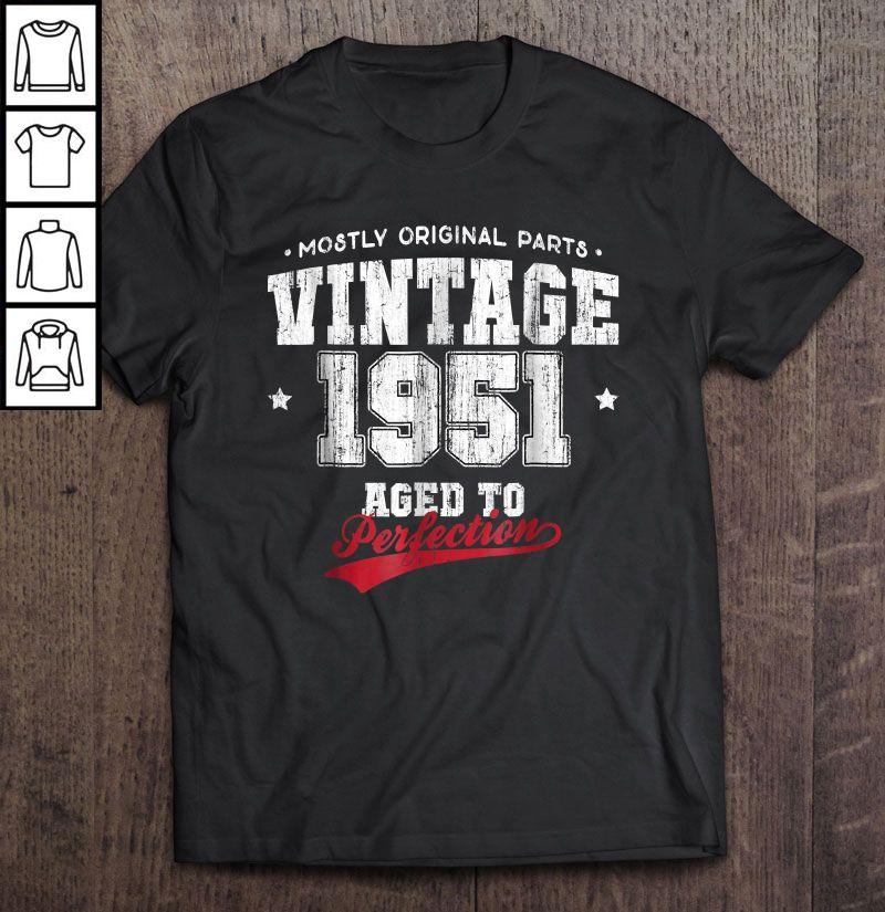 Mostly Original Parts Vintage 1951 Aged To Perfection Vintage Made In 1951 67Th Birthday Shirt