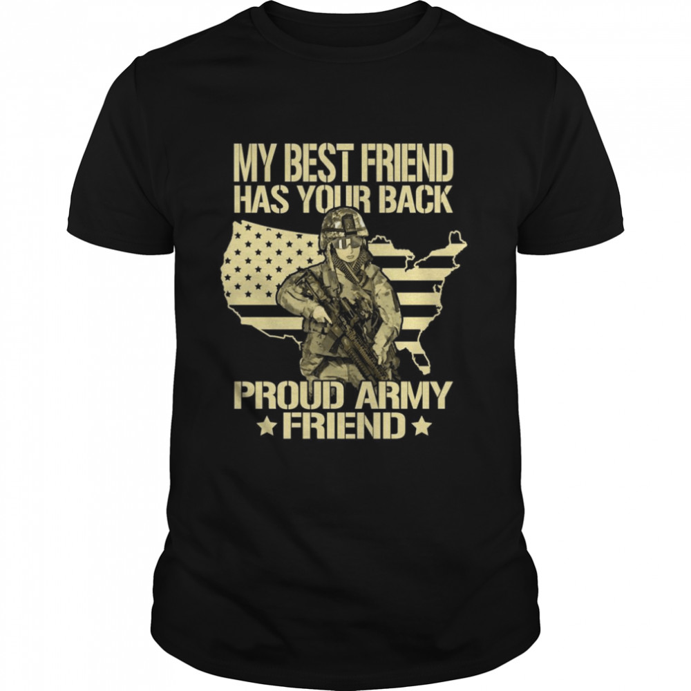 My Best Friend Has Your Back Proud Army Friend Military Shirt