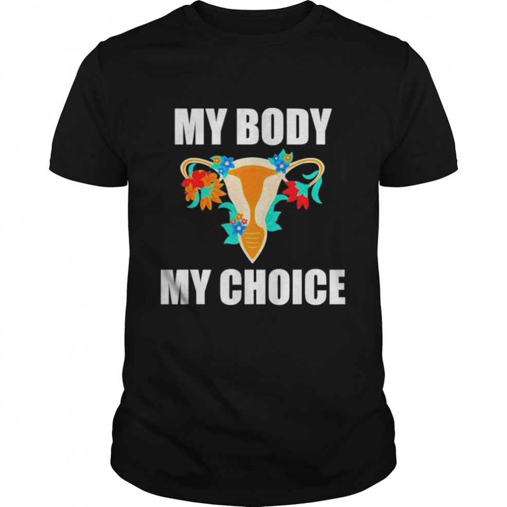 My Body My Choice Pro Choice Feminist Women’s Rights Shirt