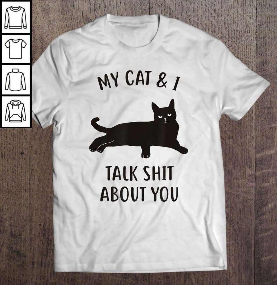 My Cat & I Talk Shit About You Black Cat TShirt