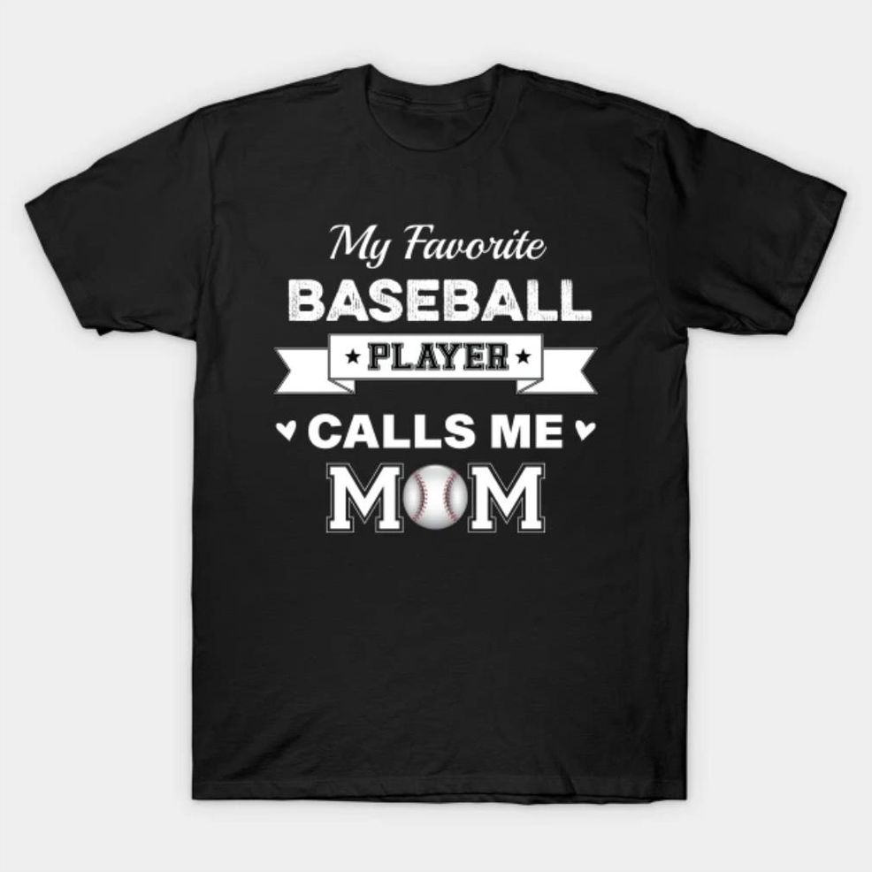 My Favorite Baseball Player Calls Me Mom T Shirt