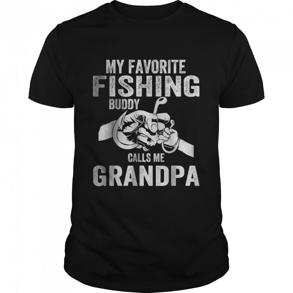 My Favorite Fishing Buddy Call Me Grandpa T Shirt