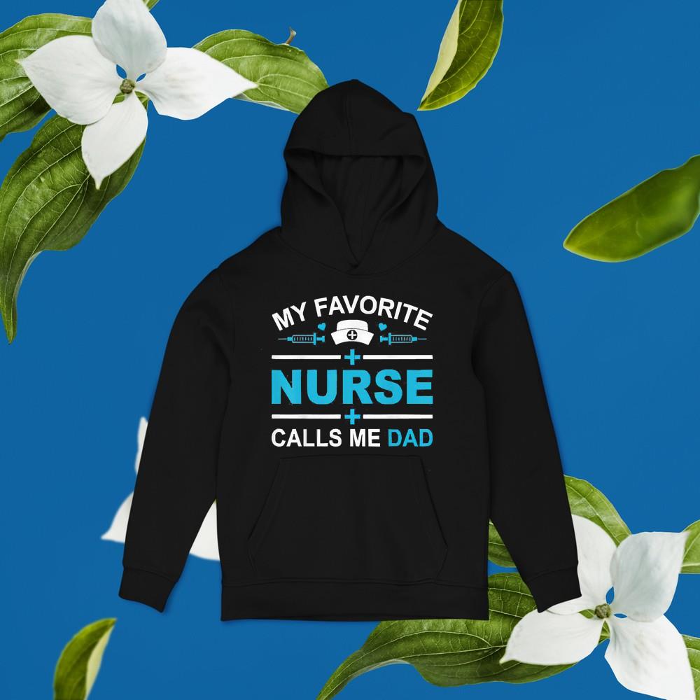 My Favorite Nurse Calls Me Dad Fathers Day Nursing Dad Shirt
