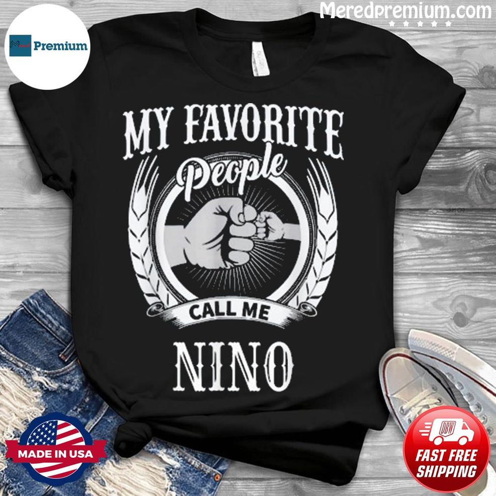 My Favorite People Call Me Nino Mexican Spanish Grandpa Shirt