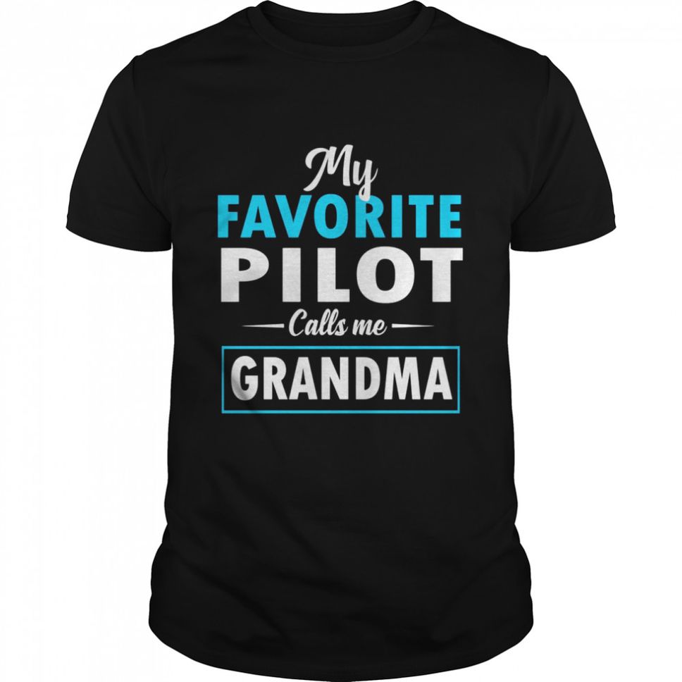 My Favorite Pilot Calls Me Grandma Cool Pilot Grandmother Shirt