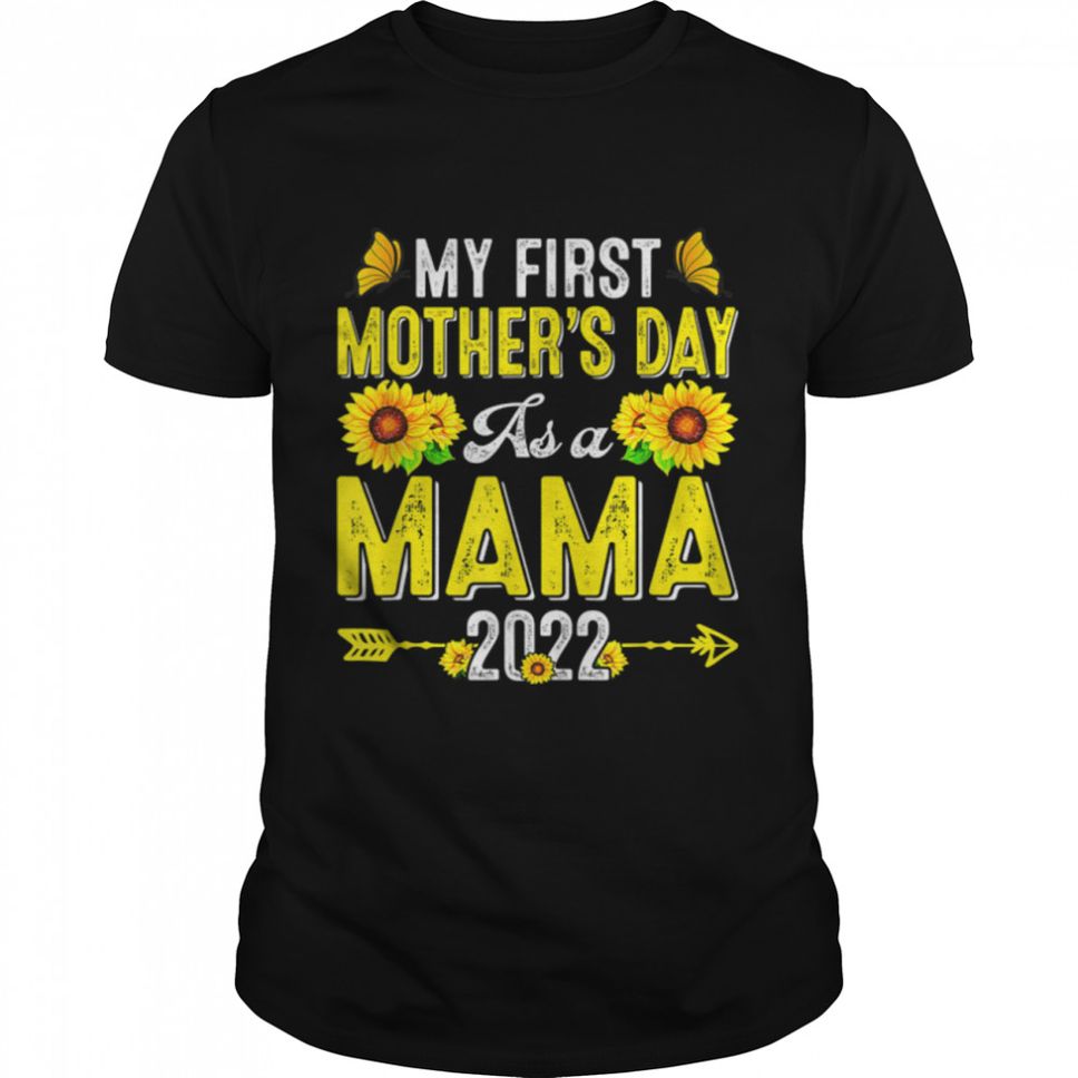 My First Mother's Day As A Mama 2022 Sunflower Mothers Day T Shirt B09W4L4B1W
