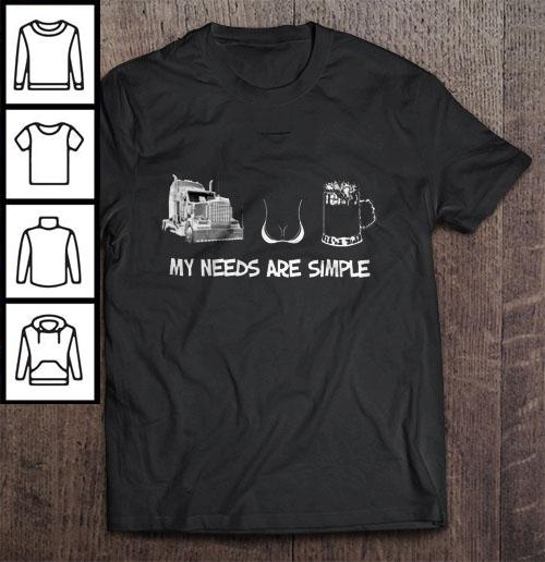 My Needs Are Simple – Trucker Boobs And Beer Shirt