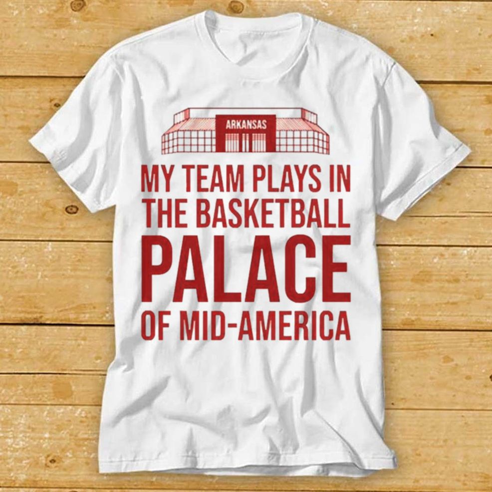 My Team Plays In The Basketball Palace Of Mid America Arkansas Shirt