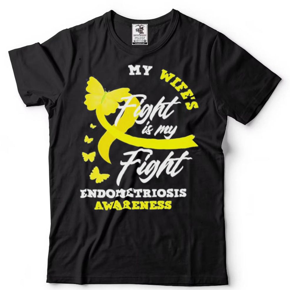 My Wife’s Fight Is My Fight Endometriosis Awareness Shirt