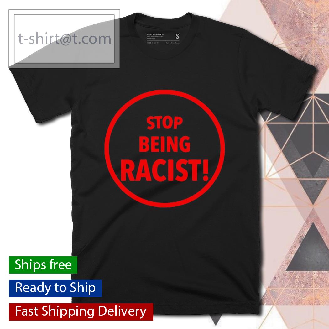 Mystikalgod666 stop being racist shirt