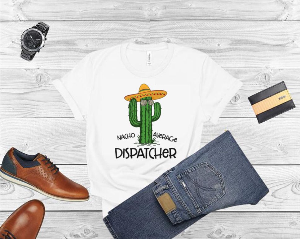 Nacho Average Dispatcher Grandma Cinco De Mayo Fiesta Shirt