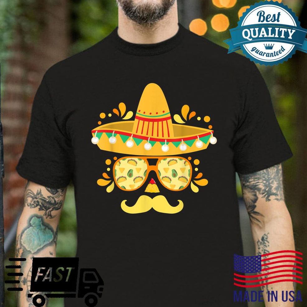 Nachos & Tacos Sunglasses Mexican Fiesta Cinco De Mayo Shirt