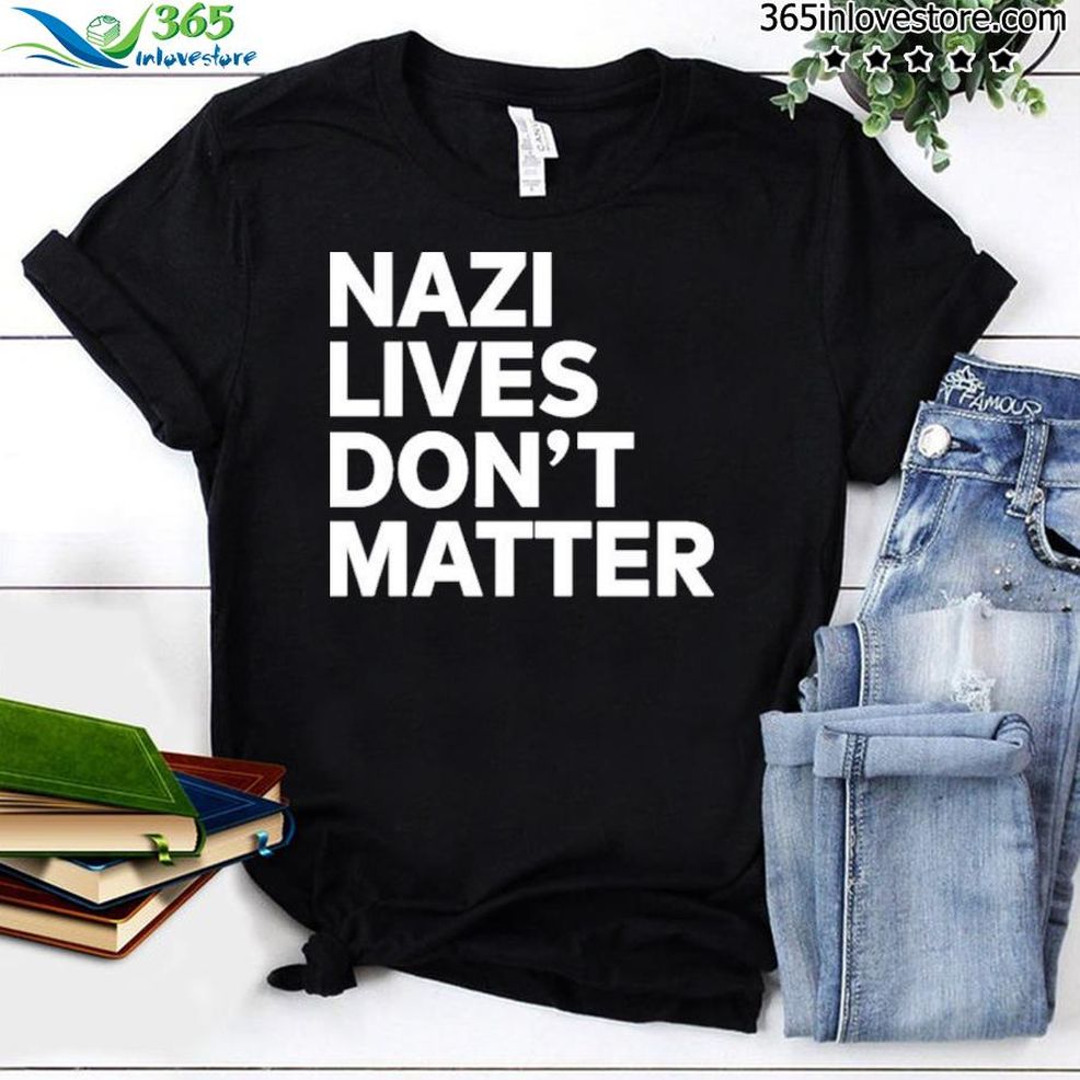 NazI Lives Don't Matter Shirt