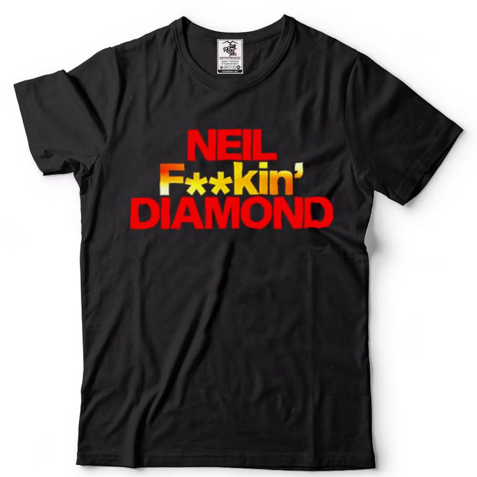 Neil Fuckin Diamond Shirt
