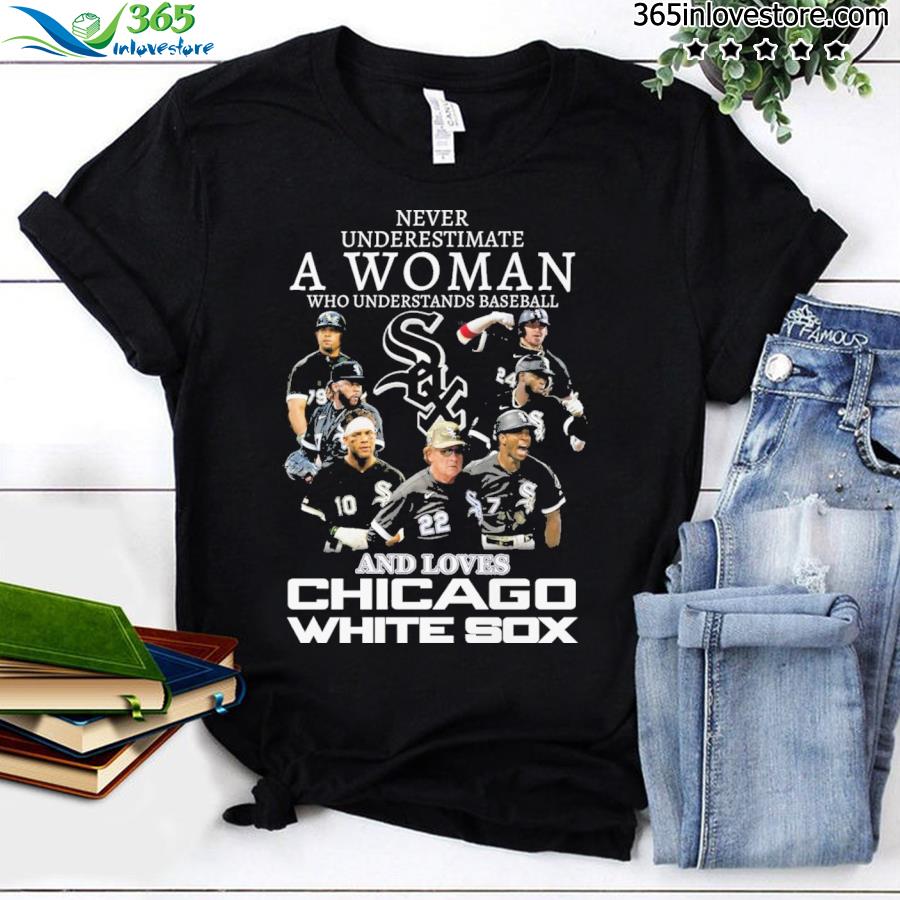 Never a woman who understands baseball and loves chicago white sox shirt